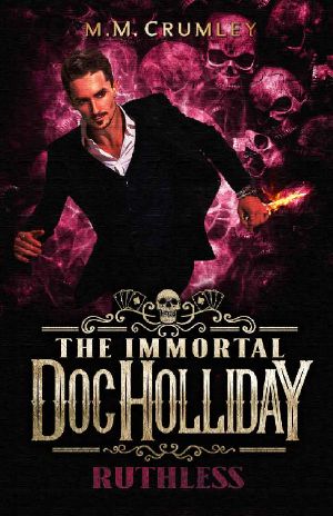 [The Immortal Doc Holliday 03] • Ruthless